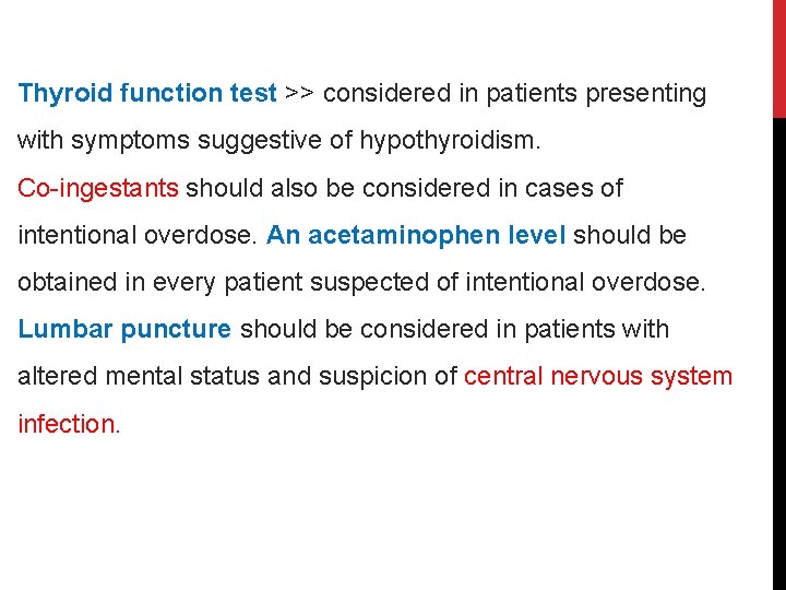 Thyroid function test >> considered in patients presenting with symptoms suggestive of hypothyroidism. Co-ingestants
