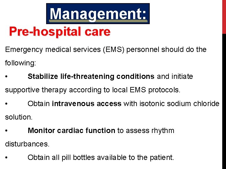 Management: Pre-hospital care Emergency medical services (EMS) personnel should do the following: • Stabilize
