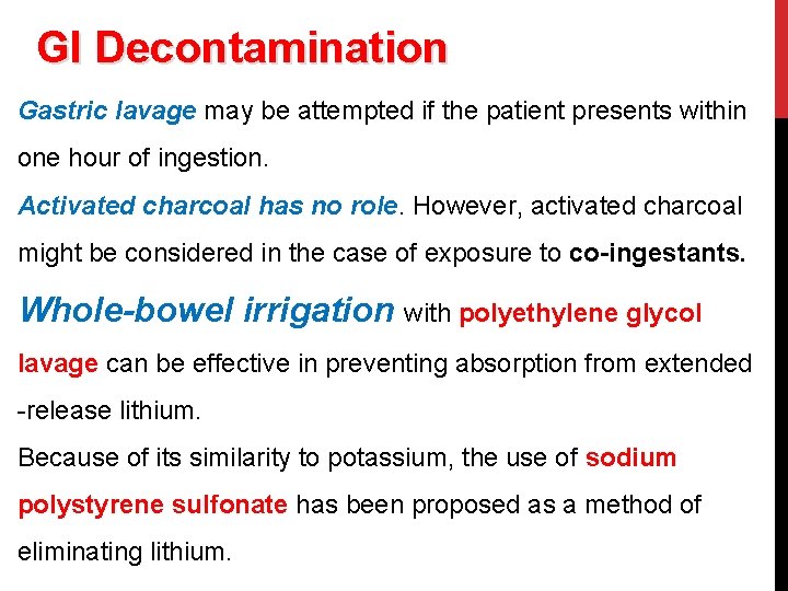 GI Decontamination Gastric lavage may be attempted if the patient presents within one hour