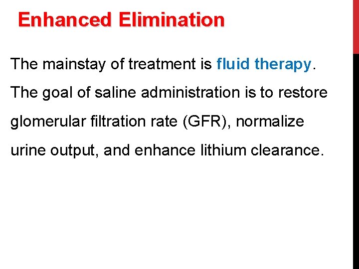 Enhanced Elimination The mainstay of treatment is fluid therapy. The goal of saline administration