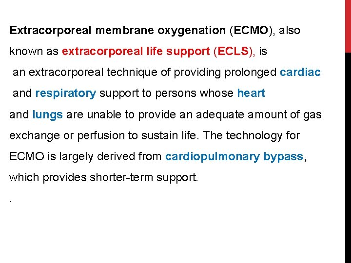Extracorporeal membrane oxygenation (ECMO), also known as extracorporeal life support (ECLS), is an extracorporeal