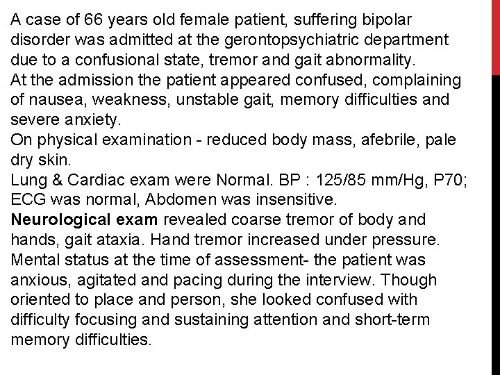 A case of 66 years old female patient, suffering bipolar disorder was admitted at