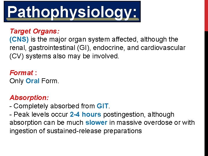 Pathophysiology: Target Organs: (CNS) is the major organ system affected, although the renal, gastrointestinal