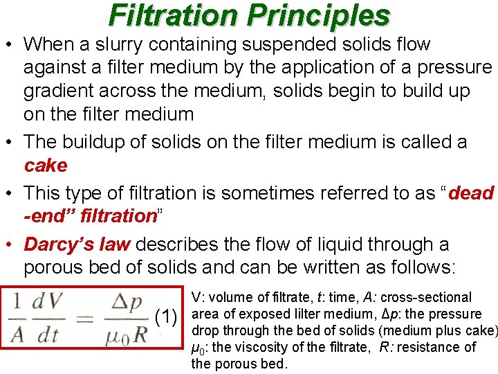 Filtration Principles • When a slurry containing suspended solids flow against a filter medium