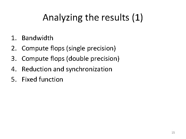 Analyzing the results (1) 1. 2. 3. 4. 5. Bandwidth Compute flops (single precision)