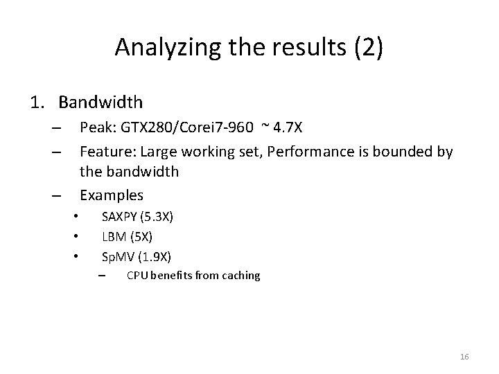 Analyzing the results (2) 1. Bandwidth Peak: GTX 280/Corei 7 -960 ~ 4. 7