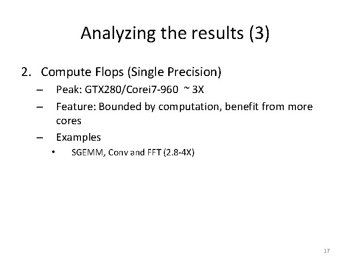 Analyzing the results (3) 2. Compute Flops (Single Precision) Peak: GTX 280/Corei 7 -960