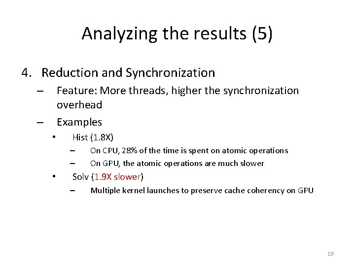 Analyzing the results (5) 4. Reduction and Synchronization Feature: More threads, higher the synchronization