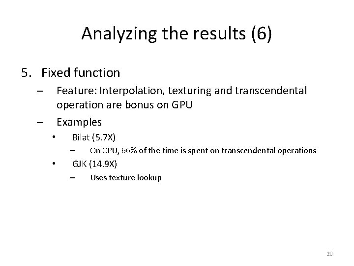 Analyzing the results (6) 5. Fixed function Feature: Interpolation, texturing and transcendental operation are
