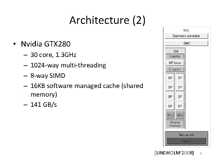 Architecture (2) • Nvidia GTX 280 30 core, 1. 3 GHz 1024 -way multi-threading