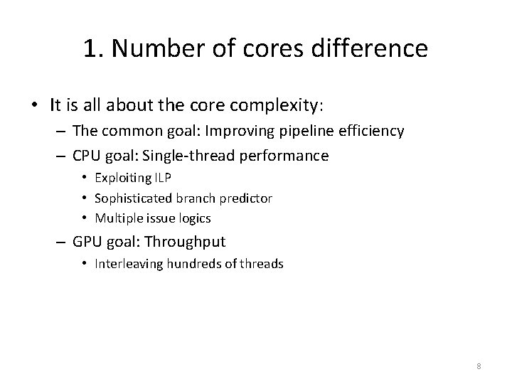 1. Number of cores difference • It is all about the core complexity: –