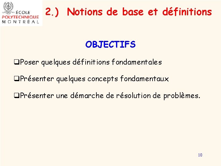 2. ) Notions de base et définitions OBJECTIFS q. Poser quelques définitions fondamentales q.