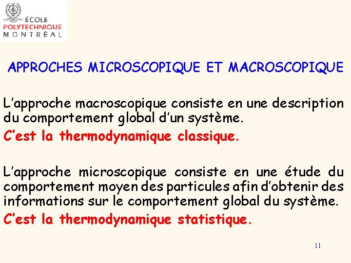 APPROCHES MICROSCOPIQUE ET MACROSCOPIQUE L’approche macroscopique consiste en une description du comportement global d’un