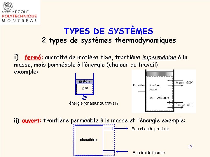 TYPES DE SYSTÈMES 2 types de systèmes thermodynamiques i) fermé: quantité de matière fixe,