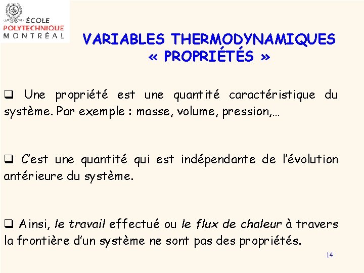 VARIABLES THERMODYNAMIQUES « PROPRIÉTÉS » q Une propriété est une quantité caractéristique du système.