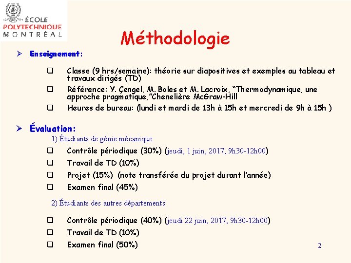 Ø Enseignement: q q q Méthodologie Classe (9 hrs/semaine): théorie sur diapositives et exemples