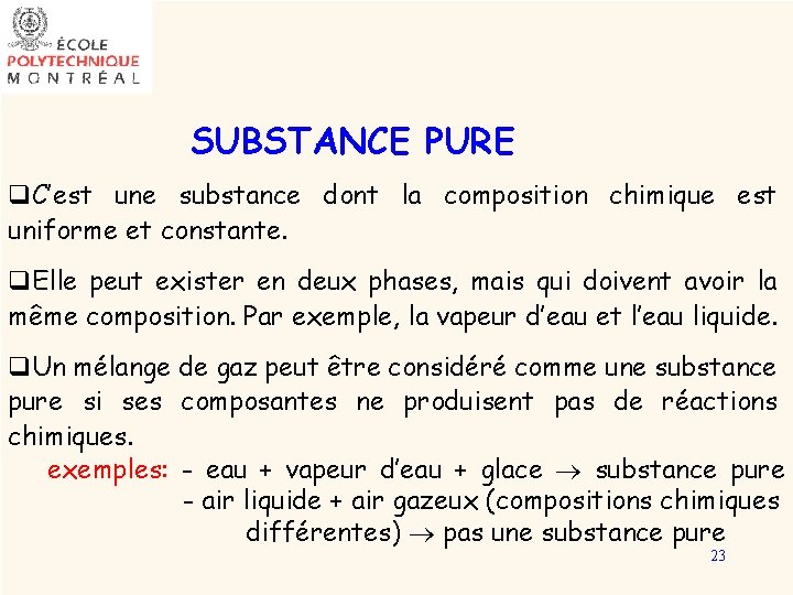 SUBSTANCE PURE q. C’est une substance dont la composition chimique est uniforme et constante.