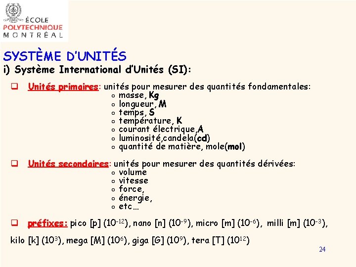 SYSTÈME D’UNITÉS i) Système International d’Unités (SI): q Unités primaires: unités pour mesurer des