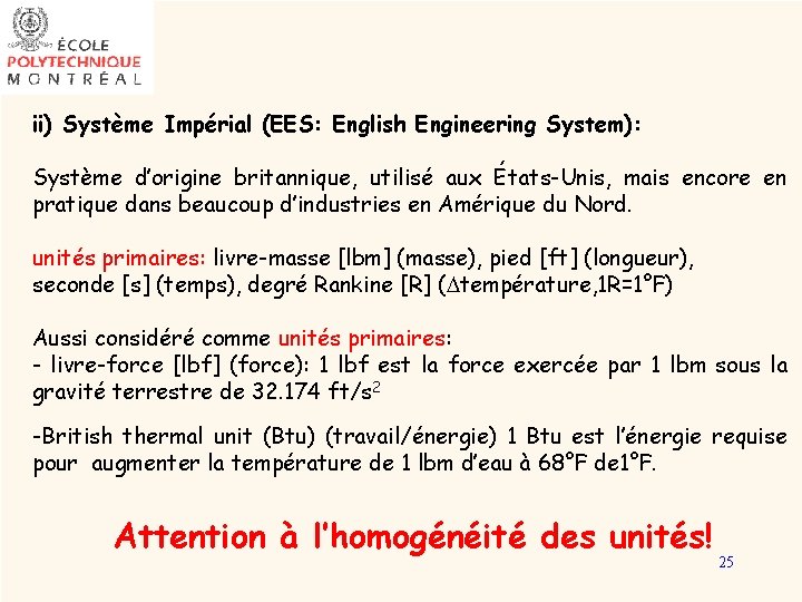 ii) Système Impérial (EES: English Engineering System): Système d’origine britannique, utilisé aux États-Unis, mais