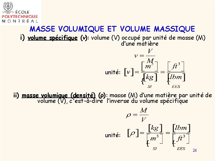 MASSE VOLUMIQUE ET VOLUME MASSIQUE i) volume spécifique (v): volume (V) occupé par unité