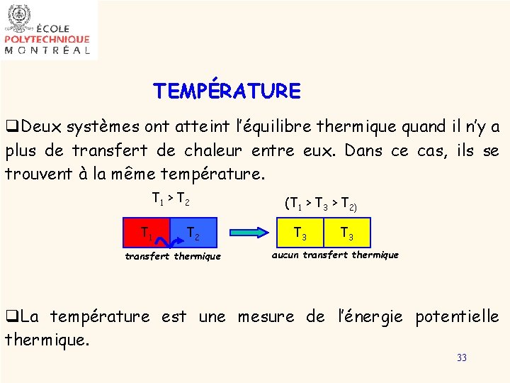 TEMPÉRATURE q. Deux systèmes ont atteint l’équilibre thermique quand il n’y a plus de