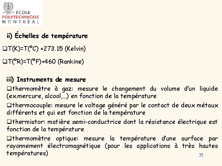 ii) Échelles de température q. T(K)=T(ºC) +273. 15 (Kelvin) q. T(ºR)=T(ºF)+460 (Rankine) iii) Instruments