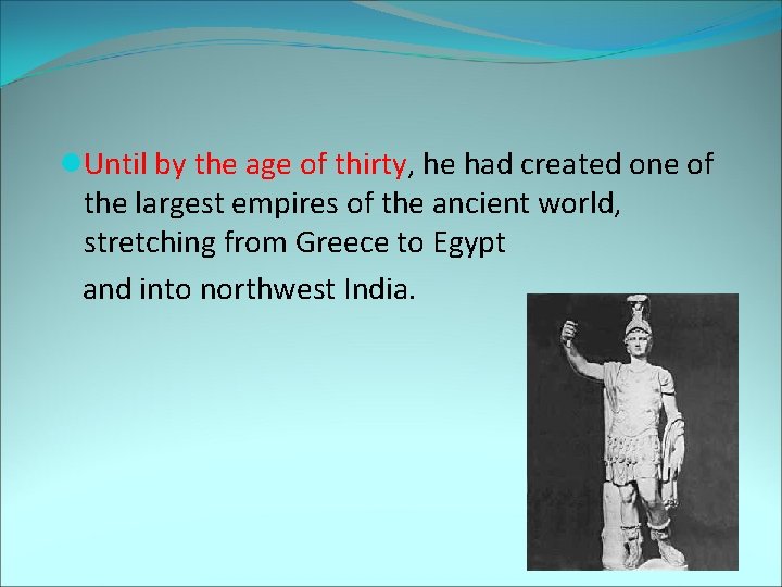 l. Until by the age of thirty, he had created one of the largest