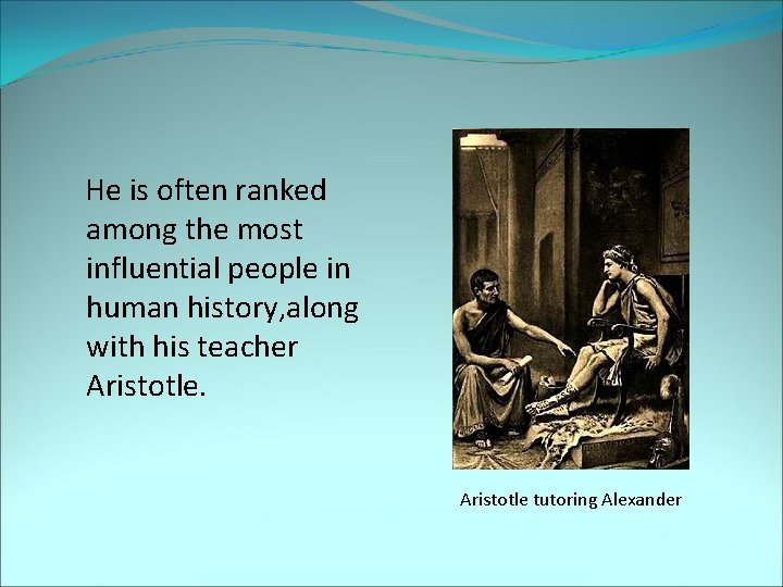  He is often ranked among the most influential people in human history, along