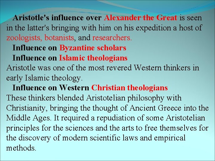 Aristotle's influence over Alexander the Great is seen in the latter's bringing with him