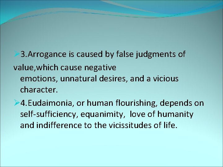 Ø 3. Arrogance is caused by false judgments of value, which cause negative emotions,