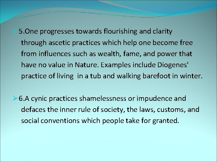 Ø 5. One progresses towards flourishing and clarity through ascetic practices which help one