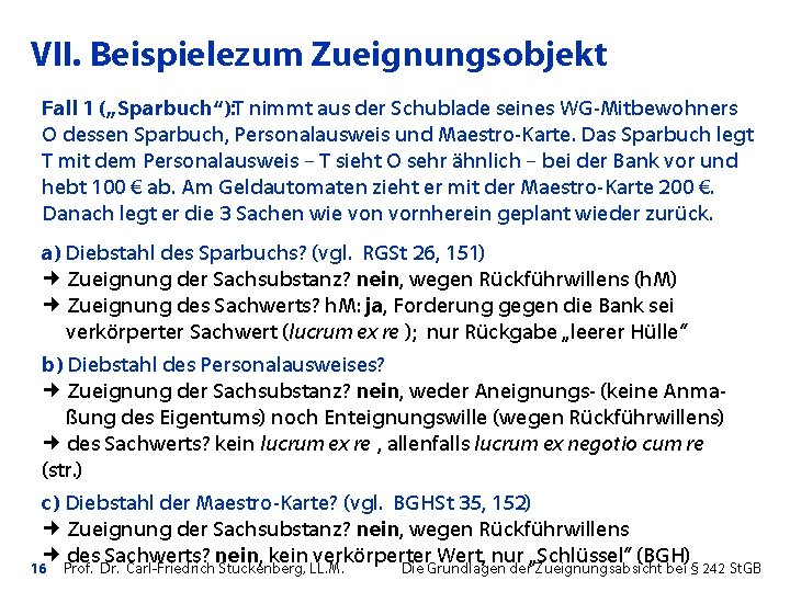 VII. Beispielezum Zueignungsobjekt Fall 1 („Sparbuch“): T nimmt aus der Schublade seines WG-Mitbewohners O