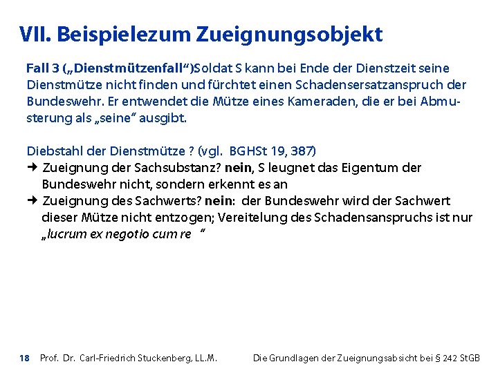 VII. Beispielezum Zueignungsobjekt Fall 3 („Dienstmützenfall“): Soldat S kann bei Ende der Dienstzeit seine
