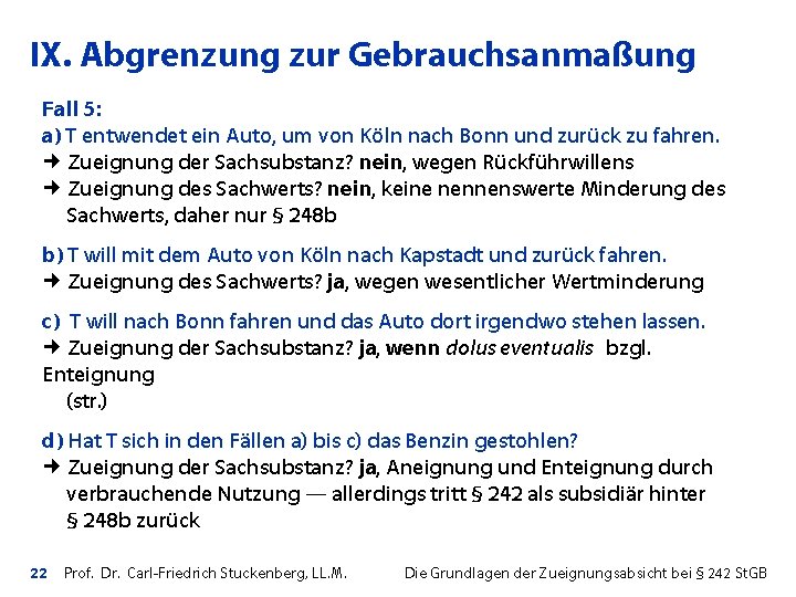 IX. Abgrenzung zur Gebrauchsanmaßung Fall 5: a) T entwendet ein Auto, um von Köln