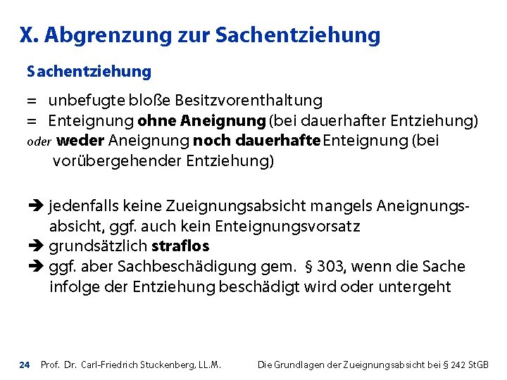 X. Abgrenzung zur Sachentziehung = unbefugte bloße Besitzvorenthaltung = Enteignung ohne Aneignung (bei dauerhafter
