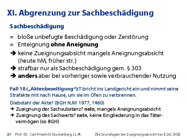 XI. Abgrenzung zur Sachbeschädigung = bloße unbefugte Beschädigung oder Zerstörung = Enteignung ohne Aneignung
