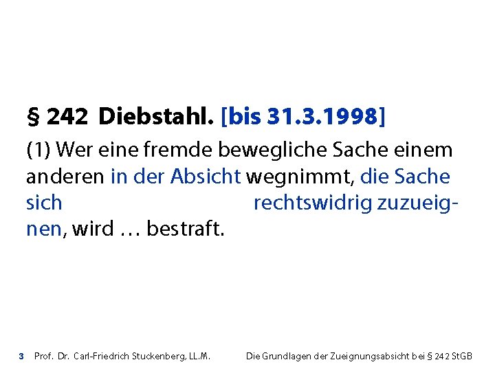 § 242 Diebstahl. [bis 31. 3. 1998] (1) Wer eine fremde bewegliche Sache einem