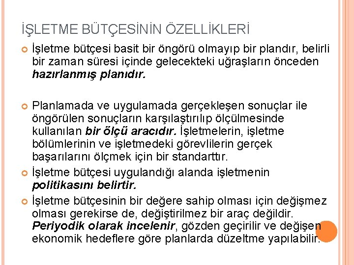 İŞLETME BÜTÇESİNİN ÖZELLİKLERİ İşletme bütçesi basit bir öngörü olmayıp bir plandır, belirli bir zaman