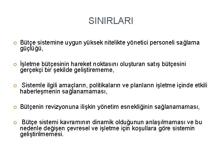 SINIRLARI Bütçe sistemine uygun yüksek nitelikte yönetici personeli sağlama güçlüğü, İşletme bütçesinin hareket noktasını