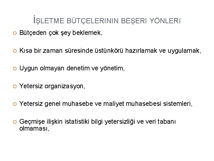 İŞLETME BÜTÇELERININ BEŞERI YÖNLERI Bütçeden çok şey beklemek, Kısa bir zaman süresinde üstünkörü hazırlamak