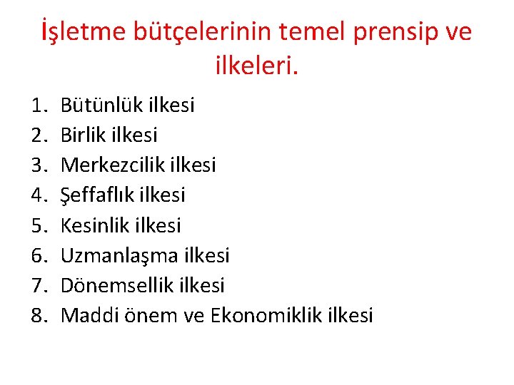 İşletme bütçelerinin temel prensip ve ilkeleri. 1. 2. 3. 4. 5. 6. 7. 8.