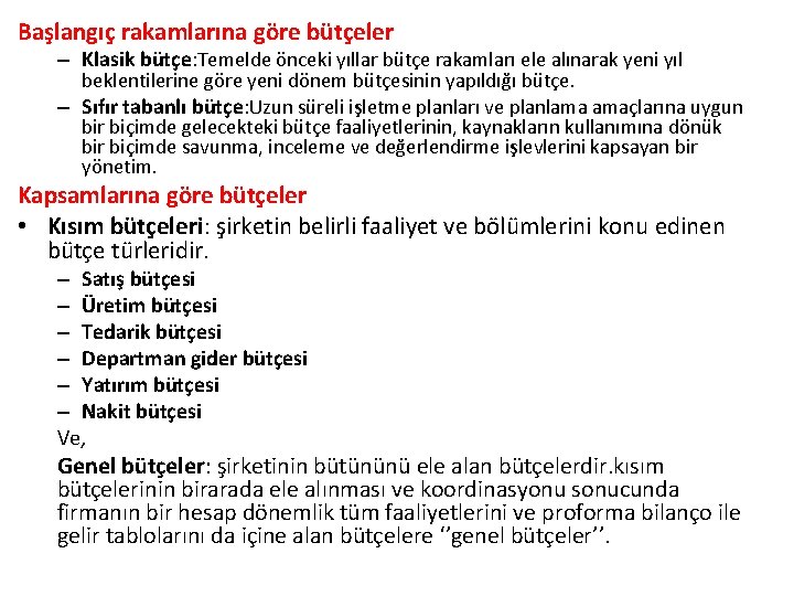 Başlangıç rakamlarına göre bütçeler – Klasik bütçe: Temelde önceki yıllar bütçe rakamları ele alınarak