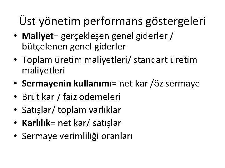 Üst yönetim performans göstergeleri • Maliyet= gerçekleşen genel giderler / bütçelenen genel giderler •