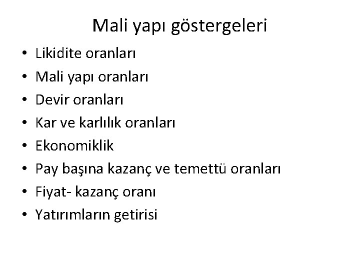 Mali yapı göstergeleri • • Likidite oranları Mali yapı oranları Devir oranları Kar ve