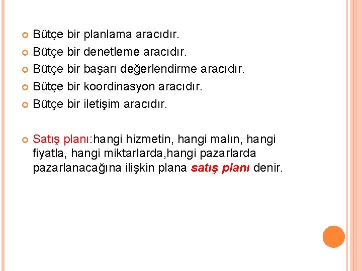 Bütçe bir planlama aracıdır. Bütçe bir denetleme aracıdır. Bütçe bir başarı değerlendirme aracıdır. Bütçe