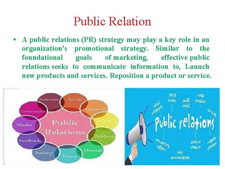 Public Relation • A public relations (PR) strategy may play a key role in