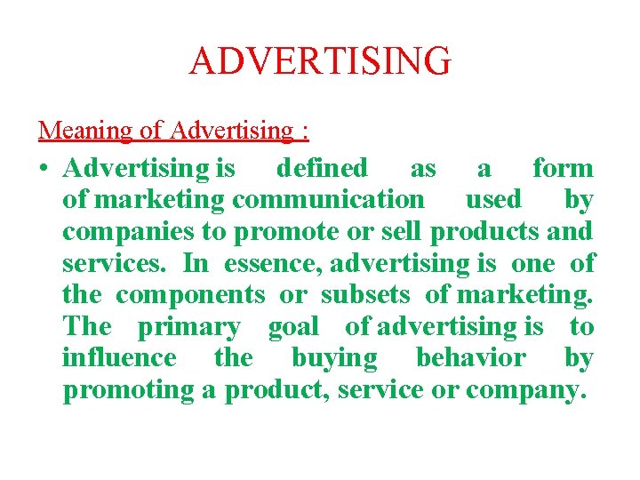 ADVERTISING Meaning of Advertising : • Advertising is defined as a form of marketing