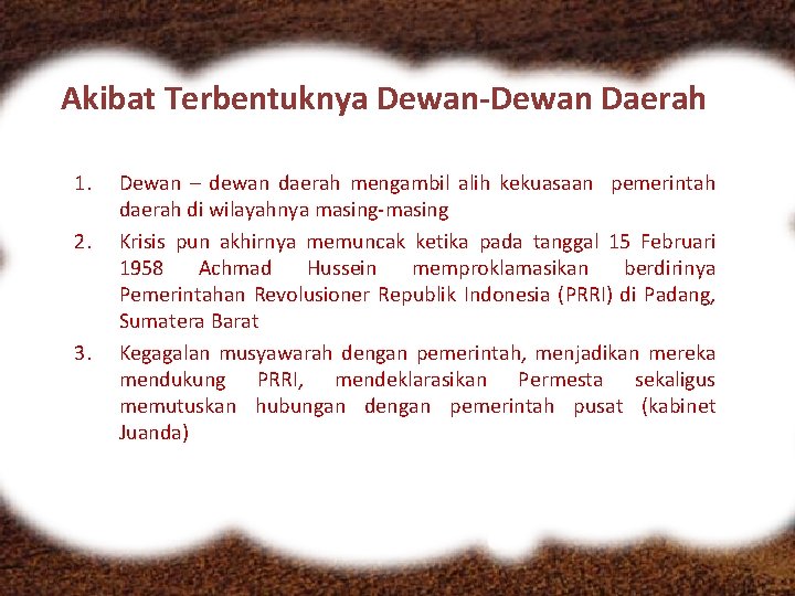 Akibat Terbentuknya Dewan-Dewan Daerah 1. 2. 3. Dewan – dewan daerah mengambil alih kekuasaan