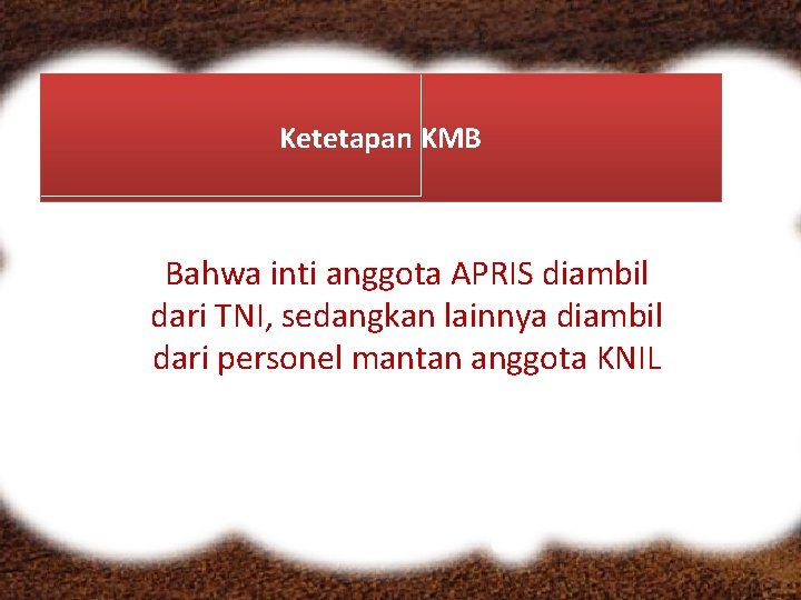 Ketetapan KMB Bahwa inti anggota APRIS diambil dari TNI, sedangkan lainnya diambil dari personel