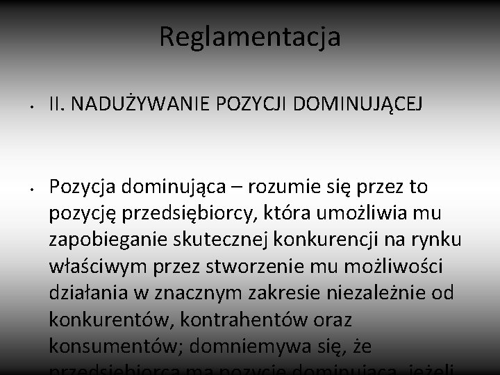 Reglamentacja • • II. NADUŻYWANIE POZYCJI DOMINUJĄCEJ Pozycja dominująca – rozumie się przez to